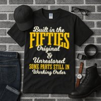 Built In The Fifties Original And Unrestored Some Parts Tall T-Shirt