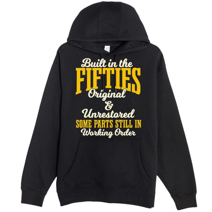 Built In The Fifties Original And Unrestored Some Parts Premium Pullover Hoodie