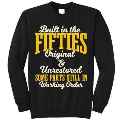 Built In The Fifties Original And Unrestored Some Parts Tall Sweatshirt
