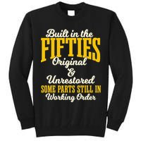 Built In The Fifties Original And Unrestored Some Parts Tall Sweatshirt