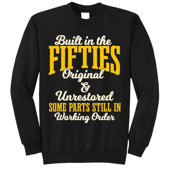 Built In The Fifties Original And Unrestored Some Parts Tall Sweatshirt
