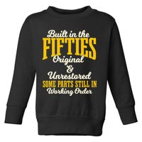 Built In The Fifties Original And Unrestored Some Parts Toddler Sweatshirt