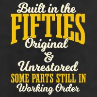 Built In The Fifties Original And Unrestored Some Parts Trucker Hat