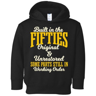 Built In The Fifties Original And Unrestored Some Parts Toddler Hoodie