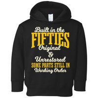 Built In The Fifties Original And Unrestored Some Parts Toddler Hoodie