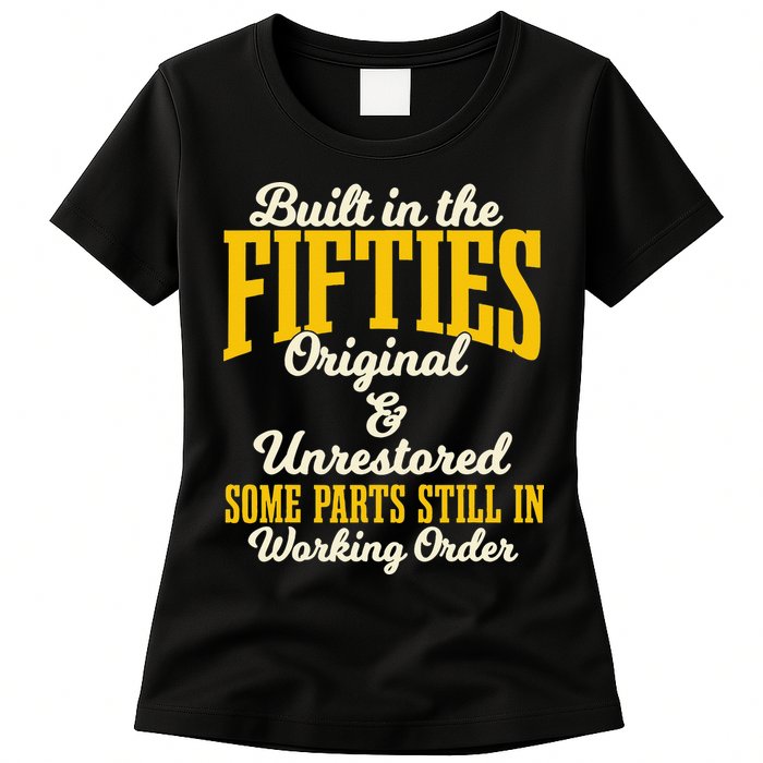 Built In The Fifties Original And Unrestored Some Parts Womens T-Shirt