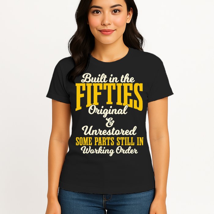 Built In The Fifties Original And Unrestored Some Parts Womens T-Shirt