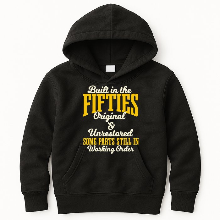 Built In The Fifties Original And Unrestored Some Parts Kids Hoodie