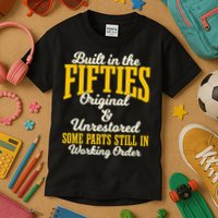 Built In The Fifties Original And Unrestored Some Parts Kids T-Shirt