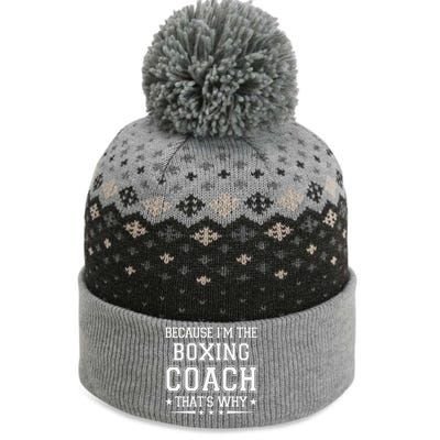 Because I'm The Boxing Coach Funny Boxing Coach Humor Boxer The Baniff Cuffed Pom Beanie