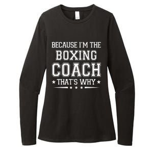 Because I'm The Boxing Coach Funny Boxing Coach Humor Boxer Womens CVC Long Sleeve Shirt