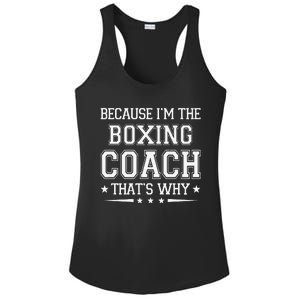 Because I'm The Boxing Coach Funny Boxing Coach Humor Boxer Ladies PosiCharge Competitor Racerback Tank