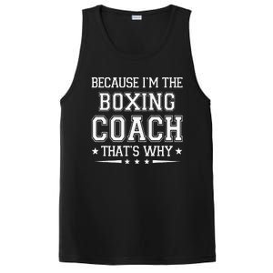 Because I'm The Boxing Coach Funny Boxing Coach Humor Boxer PosiCharge Competitor Tank