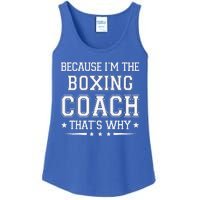 Because I'm The Boxing Coach Funny Boxing Coach Humor Boxer Ladies Essential Tank