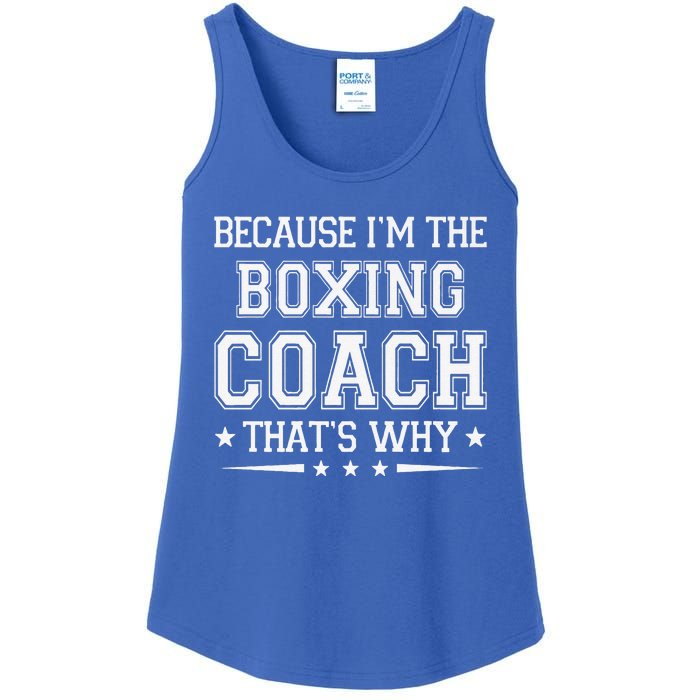 Because I'm The Boxing Coach Funny Boxing Coach Humor Boxer Ladies Essential Tank