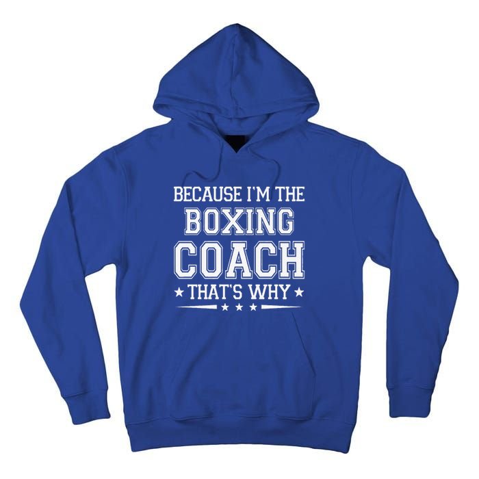 Because I'm The Boxing Coach Funny Boxing Coach Humor Boxer Tall Hoodie