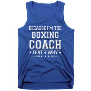 Because I'm The Boxing Coach Funny Boxing Coach Humor Boxer Tank Top