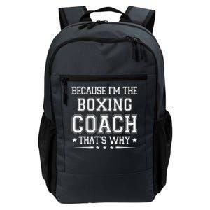 Because I'm The Boxing Coach Funny Boxing Coach Humor Boxer Daily Commute Backpack