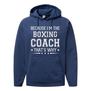 Because I'm The Boxing Coach Funny Boxing Coach Humor Boxer Performance Fleece Hoodie