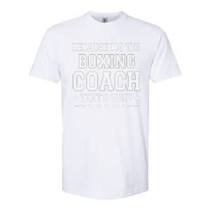 Because I'm The Boxing Coach Funny Boxing Coach Humor Boxer Softstyle CVC T-Shirt