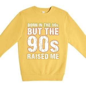 Born In The 80s But The 90s Raised Me Premium Crewneck Sweatshirt