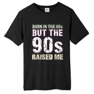 Born In The 80s But The 90s Raised Me Tall Fusion ChromaSoft Performance T-Shirt