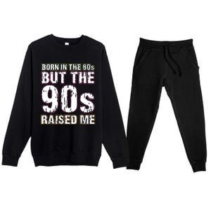 Born In The 80s But The 90s Raised Me Premium Crewneck Sweatsuit Set