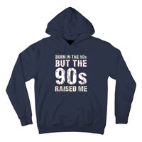 Born In The 80s But The 90s Raised Me Hoodie