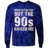 Born In The 80s But The 90s Raised Me Tie-Dye Long Sleeve Shirt