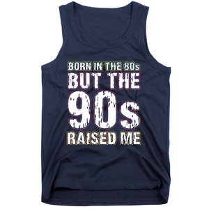 Born In The 80s But The 90s Raised Me Tank Top