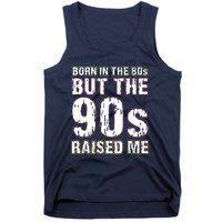 Born In The 80s But The 90s Raised Me Tank Top