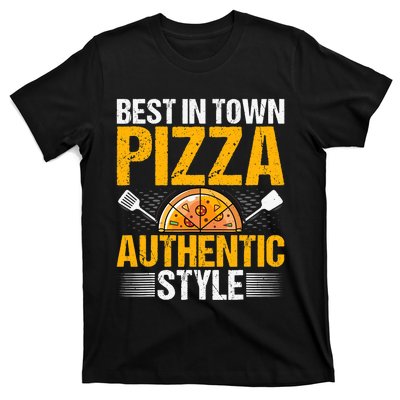 Best In Town Pizza Authentic Style Funny Baker Pizza Chef T-Shirt