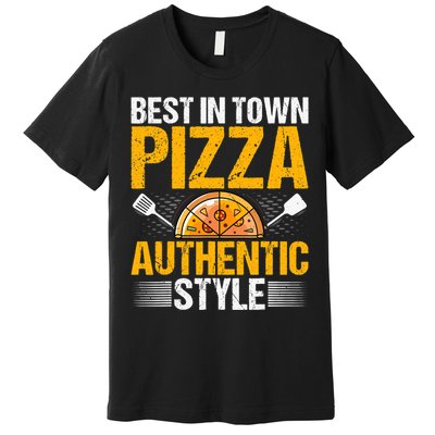 Best In Town Pizza Authentic Style Funny Baker Pizza Chef Premium T-Shirt