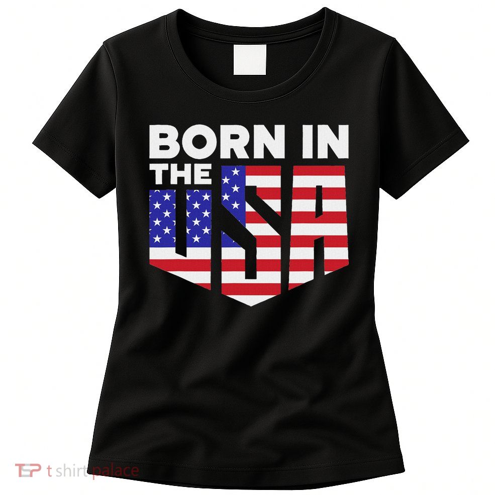 Born In The Usa American Patriotic Us Flag Patriot Women's T-Shirt