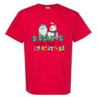 Believe In The Magic Of Christmas Merry Christmas Day Garment-Dyed Heavyweight T-Shirt