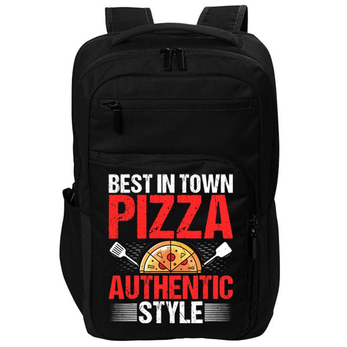 Best In Town Pizza Authentic Style Funny Pizza Baking Baker Impact Tech Backpack