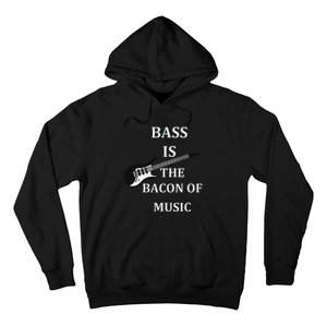 Bass Is The Bacon Of Music Bass Players Hoodie