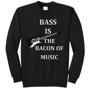 Bass Is The Bacon Of Music Bass Players Sweatshirt