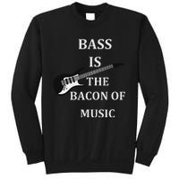 Bass Is The Bacon Of Music Bass Players Sweatshirt