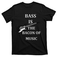 Bass Is The Bacon Of Music Bass Players T-Shirt