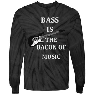 Bass Is The Bacon Of Music Bass Players Tie-Dye Long Sleeve Shirt