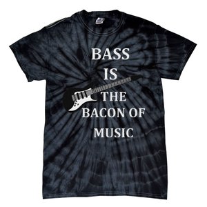 Bass Is The Bacon Of Music Bass Players Tie-Dye T-Shirt