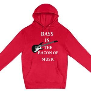 Bass Is The Bacon Of Music Bass Players Premium Pullover Hoodie