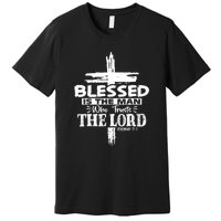 Blessed Is The Man Who Trusts The Lord Funny Christian Bible Premium T-Shirt