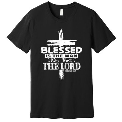 Blessed Is The Man Who Trusts The Lord Funny Christian Bible Premium T-Shirt