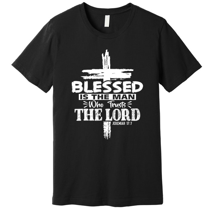 Blessed Is The Man Who Trusts The Lord Funny Christian Bible Premium T-Shirt