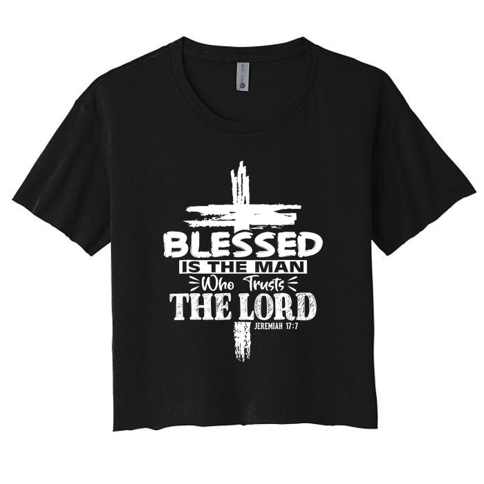 Blessed Is The Man Who Trusts The Lord Funny Christian Bible Women's Crop Top Tee