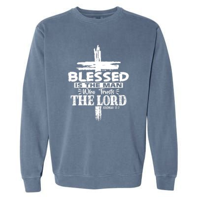 Blessed Is The Man Who Trusts The Lord Funny Christian Bible Garment-Dyed Sweatshirt