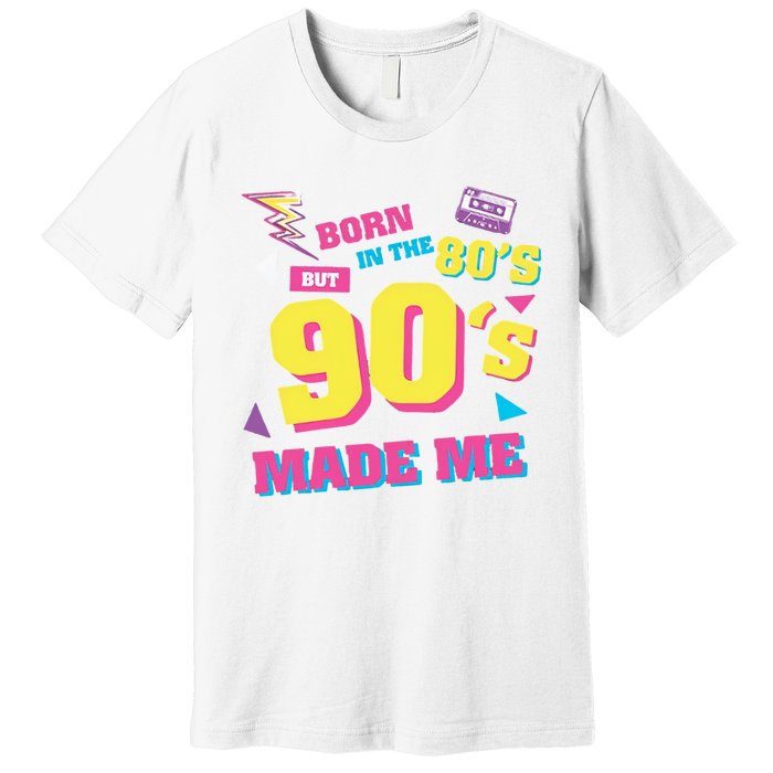 Born In The 80s But 90s Made Me Cassette Tape Premium T-Shirt