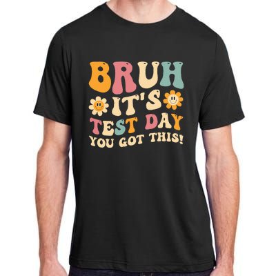 Bruh It’S Test Day You Got This Testing Day Teacher Adult ChromaSoft Performance T-Shirt